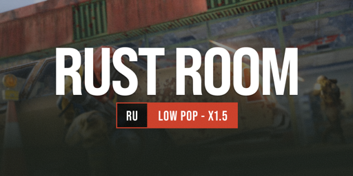 RUST ROOM 1.5x | LOW POP | Wipe 03.04